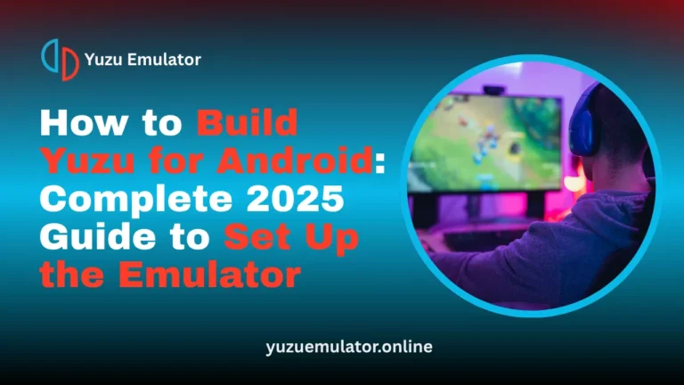 How to Build Yuzu for Android Complete 2025 Guide to Set Up the Emulator
