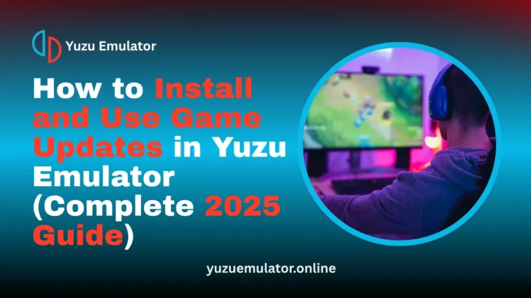 How to Install and Use Game Updates in Yuzu Emulator (Complete 2025 Guide)