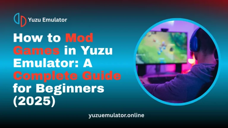 How to Mod Games in Yuzu Emulator A Complete Guide for Beginners (2025)