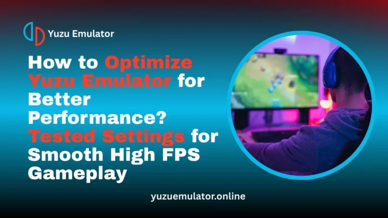 How to Optimize Yuzu Emulator for Better Performance Tested Settings for Smooth High FPS Gameplay
