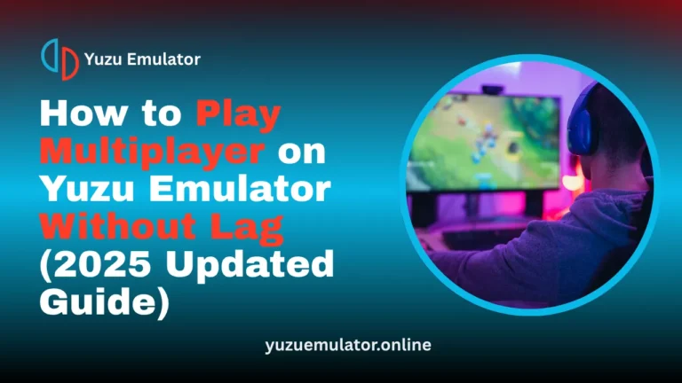 How to Play Multiplayer on Yuzu Emulator Without Lag (2025 Updated Guide)