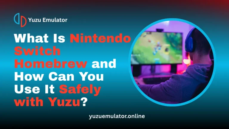 What Is Nintendo Switch Homebrew and How Can You Use It Safely with Yuzu